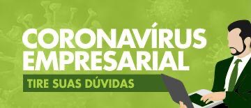 Coronavírus Empresarial, tire suas dúvidas.